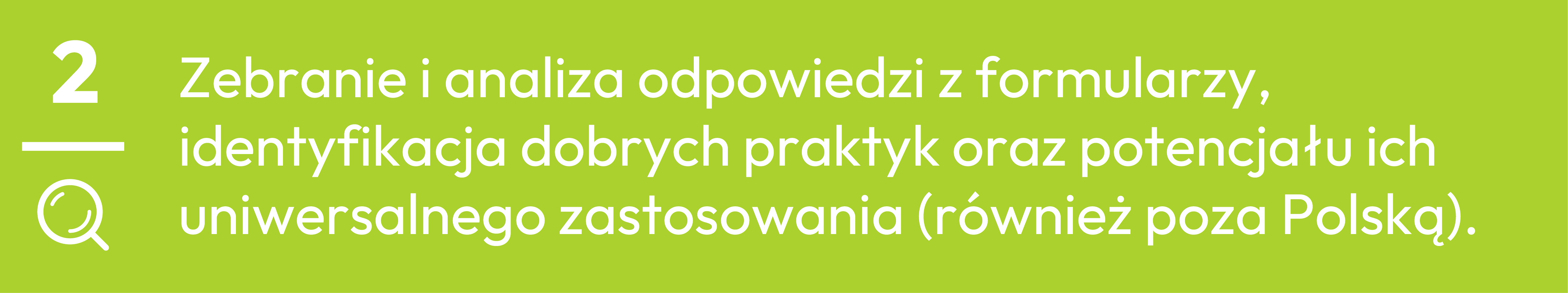 2.	Zebranie i analiza odpowiedzi z formularzy, identyfikacja dobrych praktyk oraz potencjału ich uniwersalnego zastosowania (r&oacute;wnież poza Polską).