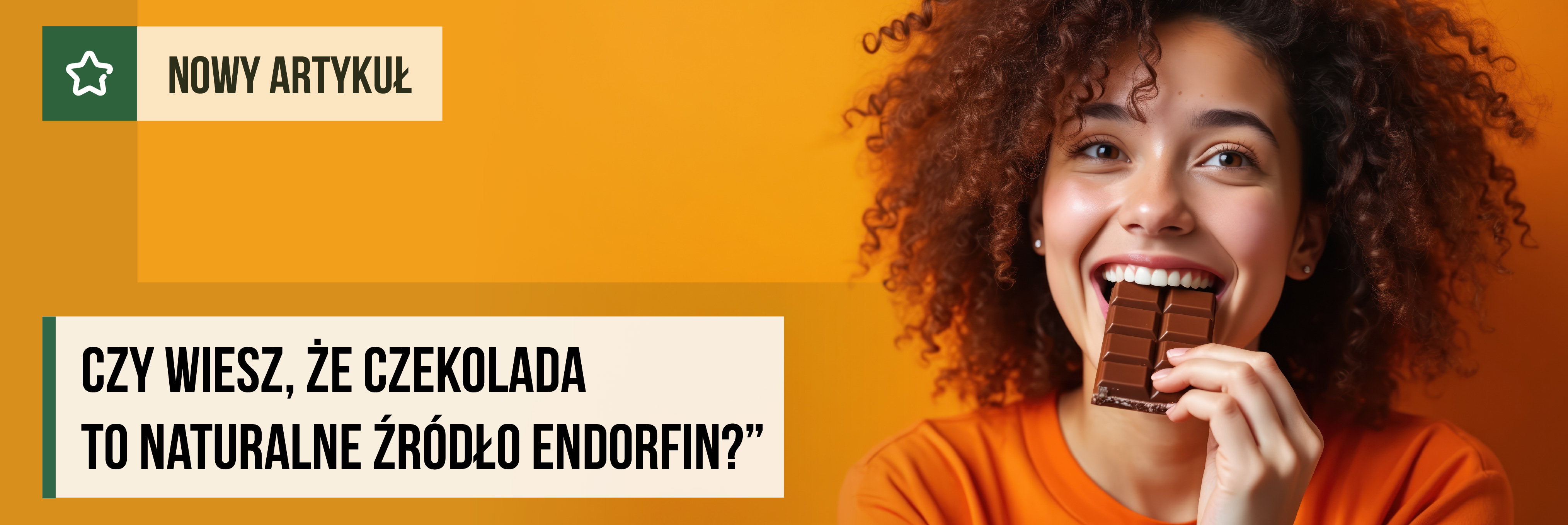 Baner do artykułu : Czy wiesz że czekolada to naturalne źródło endorfin?