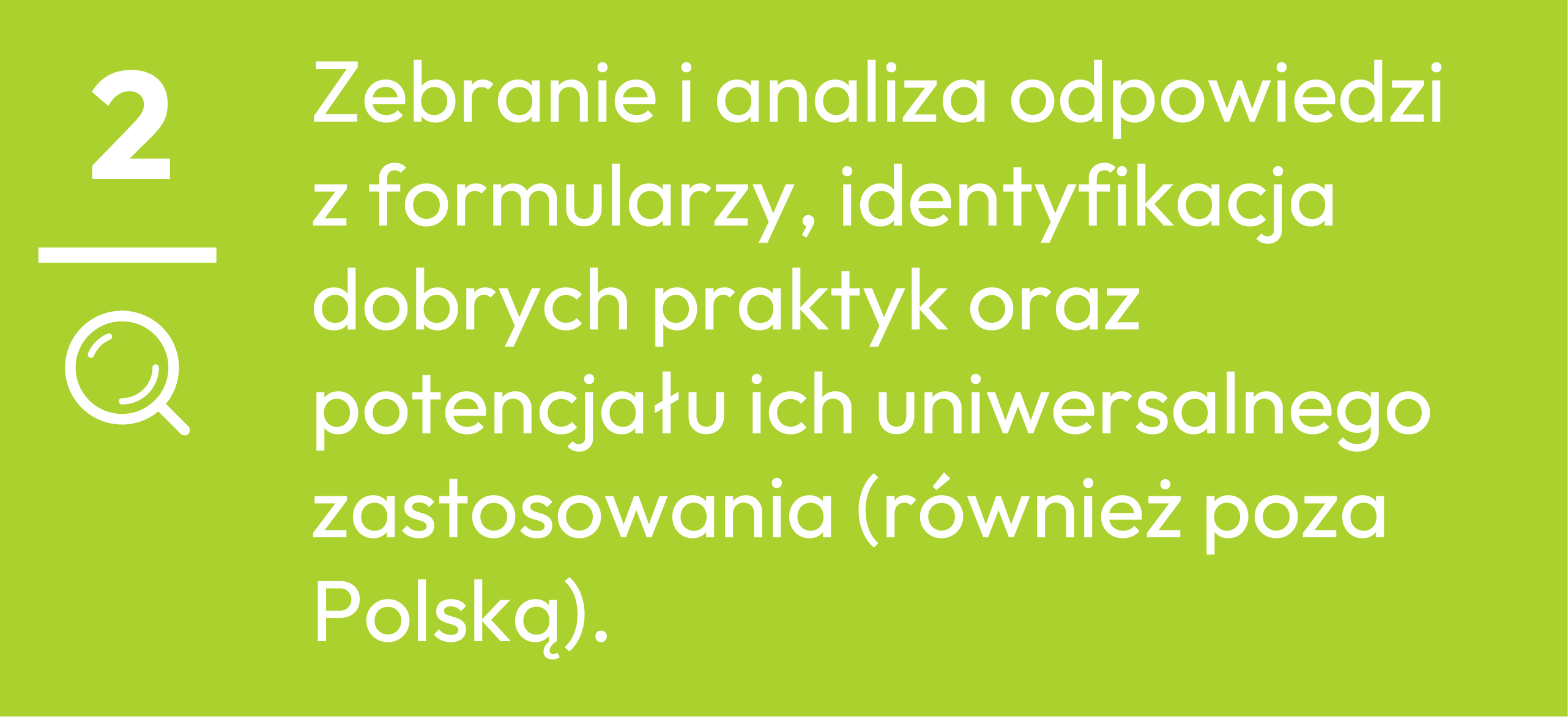 2.	Zebranie i analiza odpowiedzi z formularzy, identyfikacja dobrych praktyk oraz potencjału ich uniwersalnego zastosowania (również poza Polską).